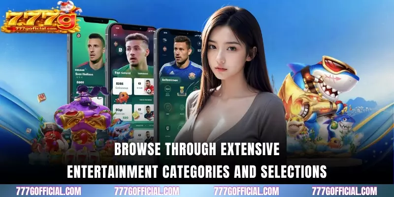 Browse through extensive entertainment categories and selections