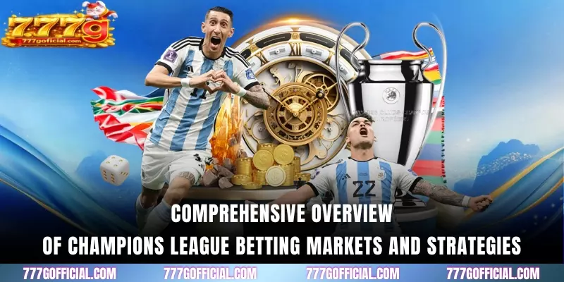 Comprehensive overview of champions league betting markets and strategies