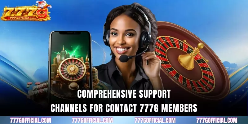Comprehensive support channels for Contact 777G members