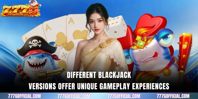 Different blackjack versions offer unique gameplay experiences