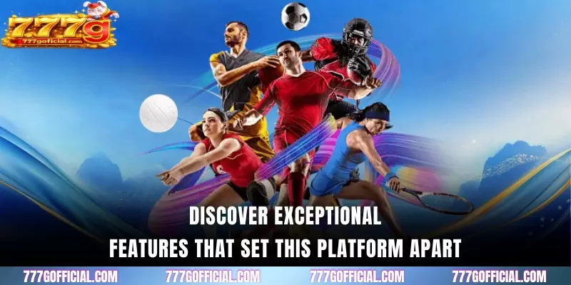 Discover exceptional features that set this platform apart