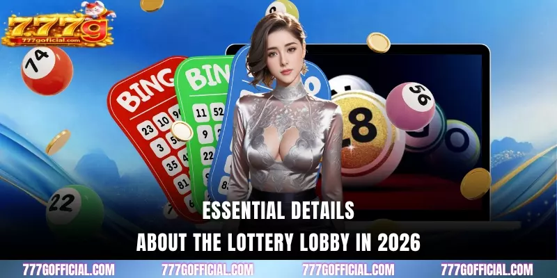 Essential details about the Lottery lobby in 2026