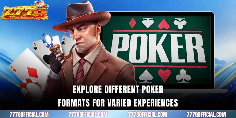 Explore different poker formats for varied experiences