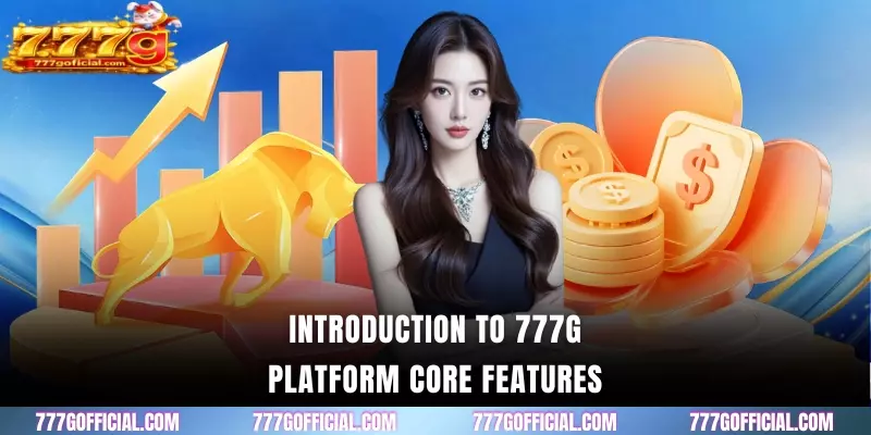 Introduction to 777G platform core features