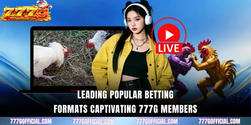 Leading popular betting formats captivating 777G members