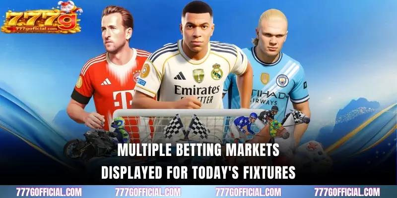 Multiple betting markets displayed for today's fixtures