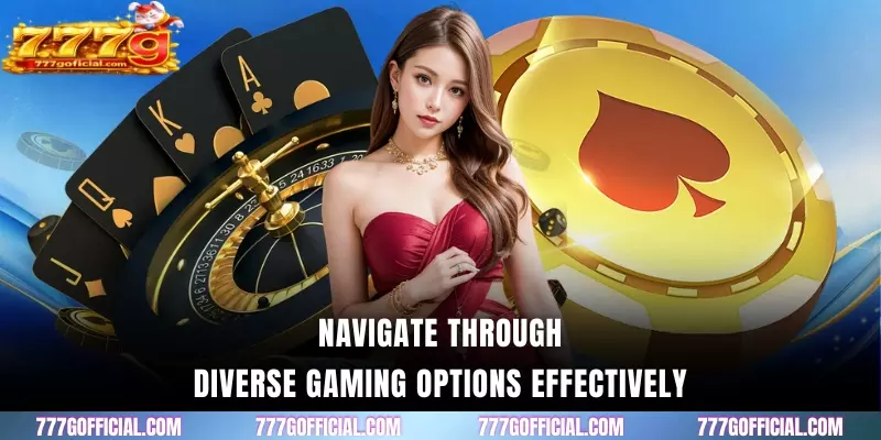Navigate through diverse gaming options effectively