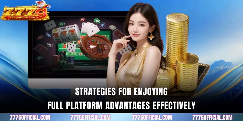 Strategies for enjoying full platform advantages effectively