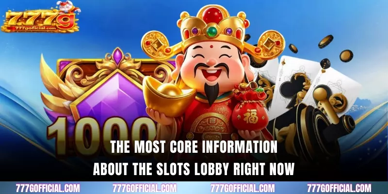 The most core information about the Slots lobby right now